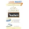Cup of Comfort for Teachers: Heartwarming stories of people who mentor, motivate, and inspire