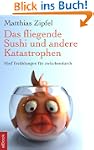 Das fliegende Sushi und andere Katast...