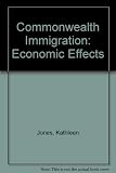 Commonwealth immigration: the economic effects : a summary of K. Jones and A. D. Smith's 'The economic impact of Commonwealth immigration'