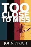 Too Close to Miss
