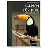 G�rten f�r Tiere - Erlebnisse f�r Menschen: Die Zoologischen G�rten des VDZ