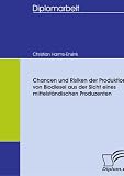 Chancen und Risiken der Produktion von Biodiesel aus der Sicht eines mittelständischen Produzenten (German Edition)
