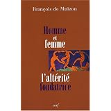 Homme et femme, l'alt�rit� fondatricepar Fran�ois de Muizon