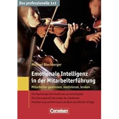Das professionelle 1 x 1: Emotionale Intelligenz in der Mitarbeiterf�hrung: Mitarbeiter gewinnen, lenken, begeistern