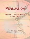 Persuasion: Websters Timeline History, 450 BC - 2007
