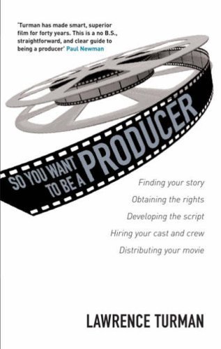 So You Want to Be a Producer (Screen and Cinema) (Professional Media Practice) by Turman, Lawrence (2006) Paperback