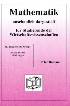 Buch - Cover Mathematik - anschaulich dargestellt - für Studierende der Wirtschaftswissenschaften - Peter Dörsam - Pd Verlag