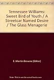 Sweet bird of youth ; A streetcar named desire ; The glass menagerie