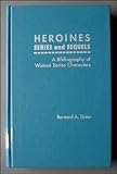 Heroines : a bibliography of women series characters in mystery, espionage, action, science fiction, fantasy, horror, western, romance, and juvenile novels