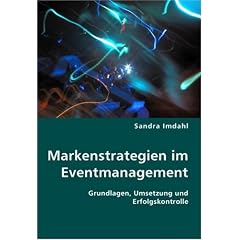 Markenstrategien im Eventmanagement: Grundlagen, Umsetzung und Erfolgskontrolle