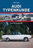 Audi Typenkunde Audi 100 bis Audi R8