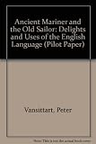 The ancient mariner and the old sailor : delights and uses of the English language