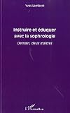 Instruire et Eduquer avec la Sophrologie Demain Deux Maitres