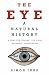 The Eye: A Natural History