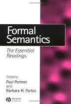 Formal Semantics: The Essential Readings