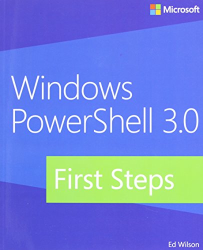 Windows PowerShell 3.0 First Steps, by Ed Wilson Windows PowerShell 3.0 First Steps, by Ed Wilson
