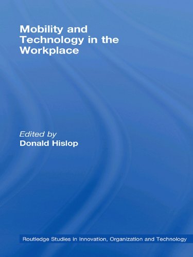 Mobility and Technology in the Workplace (Routledge Studies in Innovation, Organization and Technology)