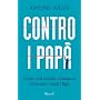 Contro i pap�: Come noi italiani abbiamo rovinato &hellip di Antonio Polito