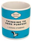Thinking To Some Purpose, L Susan Stebbing
