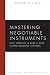 Mastering Negotiable Instruments: Ucc Articles 3 and 4 and Other Payment Systems (Mastering Series) (Mastering Series)