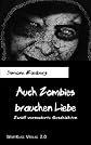 Auch Zombies brauchen Liebe. Zwölf vermoderte Geschichten - E-Book I