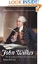 John Wilkes: The Scandalous Father of Civil Liberty