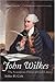 Book John Wilkes: The Scandalous Father of Civil Liberty