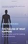 The Feeling Of What Happens: Body, Emotion and the Making of Consciousness