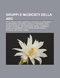 Gruppi e musicisti della ARC: Patty Pravo, Enzo Jannacci, Lucio Dalla, Giancarlo Guardabassi, Edoardo Vianello, The Rokes, Dino, Patrick Samson (Italian Edition)