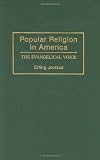 Popular Religion in America: The Evangelical Voice (Contributions to the Study of Religion)