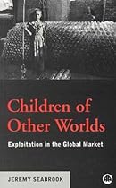 Children of Other Worlds: Exploitation in the Global Market