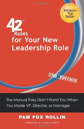 42 Rules for Your New Leadership Role (2nd Edition): The Manual They Didn't Hand You When You Made VP, Director, or Manager [Paperback] [2012] (Author) Pam Fox Rollin