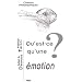 Qu'est-ce qu'une �motion?