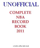 Unofficial Complete NBA Record Book 2011 (Kindle Coffee Table Books)