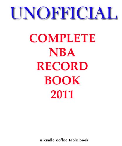 Unofficial Complete NBA Record Book 2011 (Kindle Coffee Table Books)