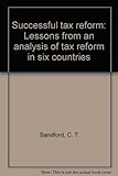 Successful tax reform : lessons from an analysis of tax reform in six countries