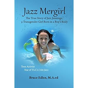 JAZZ MERGIRL: The True Story of Jazz Jennings, a Transgender Girl Born in a Boy's Body