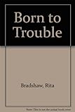 Born to trouble