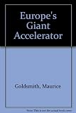 Europe's giant accelerator : the story of the CERN 400 Ge V Proton Synchrotron