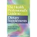 The Health Professional's Guide to Dietary Supplements