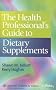 The Health Professional's Guide to Dietary Supplements