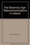 The electronic age : telecommunication in Ireland
