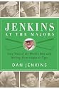 Jenkins at the Majors: Sixty Years of the World's Best Golf Writing, from Hogan to Tiger