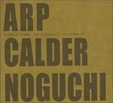 Earthly Forms: The Biomorphic Sculpture of Arp, Calder, Noguchi