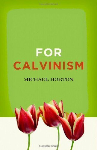 For Calvinism by Horton, Michael S. (2011) Paperback