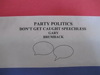 party politics: don't get caught speechless - gary brumback