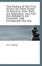 The History of the First School for Deaf-mutes of America: How They are Educated, and how the Alphab