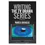 Writing the TV Drama Series: How to Succeed as a P&hellip von Pamela Douglas