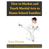 How to Market And Teach Martial Arts to Home School Families