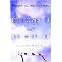 Get over It and on With It (How to Get Up When Life Knocks You Down) (HAMMOND, MICHELLE MCKINNEY) (Paperback)
